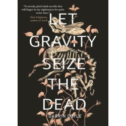 Let Gravity Seize the Dead