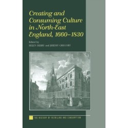 Creating and Consuming Culture in North-East England, 1660–1830
