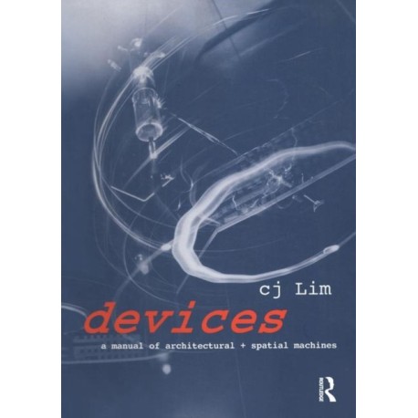 Devices: A manual of architectural + spatial machines
