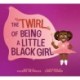 The Twirl of Being a Little Black Girl