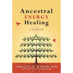 Ancestral Energy Healing: A Guidebook
