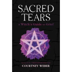 Sacred Tears: A Witch's Guide to Grief