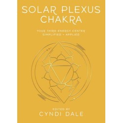 Solar Plexus Chakra: Your Third Energy Center Simplified and Applied