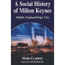 A Social History of Milton Keynes: Middle England/Edge City