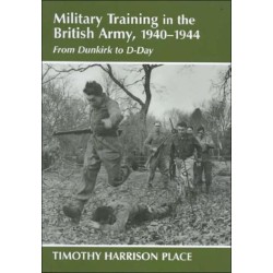 Military Training in the British Army, 1940-1944: From Dunkirk to D-Day