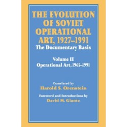 The Evolution of Soviet Operational Art, 1927-1991: The Documentary Basis: Volume 2 (1965-1991)