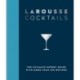 Larousse Cocktails: The ultimate expert guide with more than 200 recipes