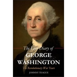 The Lost Diary of George Washington: The Revolutionary War Years