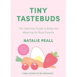 Tiny Tastebuds: The baby-led weaning cookbook