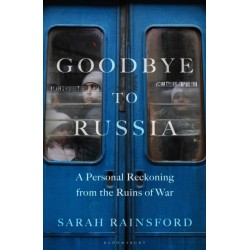 Goodbye to Russia: A Personal Reckoning from the Ruins of War