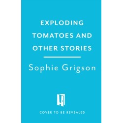 Exploding Tomatoes and Other Stories: The Food and Flavours of Southern Italy