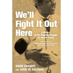 We'll Fight It Out Here: A History of the Ongoing Struggle for Health Equity