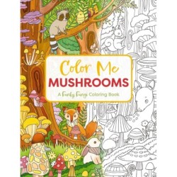Color Me Mushrooms: A Funky Fungi Coloring Book