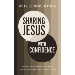 Sharing Jesus with Confidence: How to Be a Gospeler and Have Conversations that Matter for Eternity
