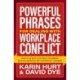Powerful Phrases for Dealing with Workplace Conflict: What to Say Next to De-stress the Workday, Build Collaboration, and Calm Difficult Customers