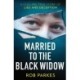 Married to the Black Widow: A chilling true story of lies and deception
