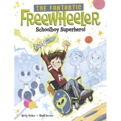 The Fantastic Freewheeler, Schoolboy Superhero!: A Graphic Novel