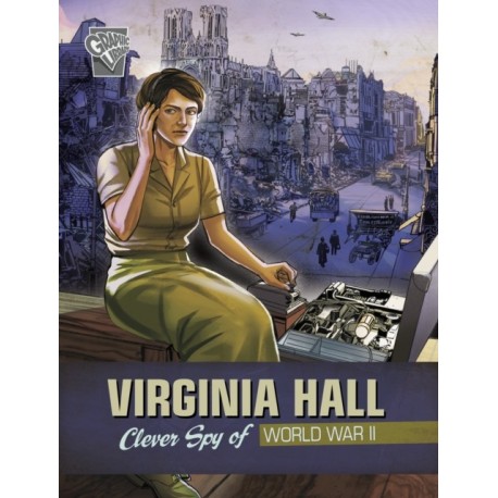 Virginia Hall: Clever Spy of World War II