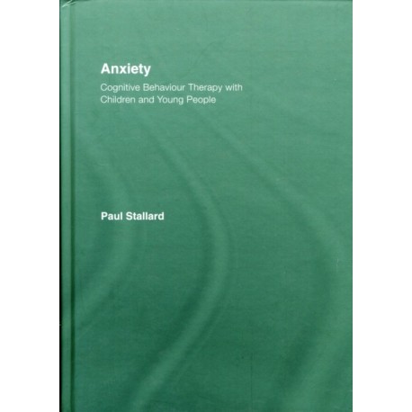 Anxiety: Cognitive Behaviour Therapy with Children and Young People