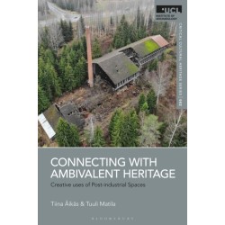 Connecting with Ambivalent Heritage: Creative Uses of Postindustrial Spaces