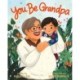 You Be Grandpa