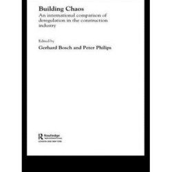 Building Chaos: An International Comparison of Deregulation in the Construction Industry