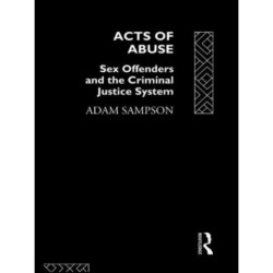 Acts of Abuse: Sex Offenders and the Criminal Justice System
