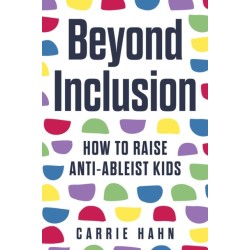 Beyond Inclusion: How to Raise Anti-Ableist Kids