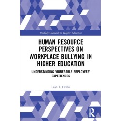 Human Resource Perspectives on Workplace Bullying in Higher Education: Understanding Vulnerable Employees' Experiences
