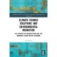 Climate Change Solutions and Environmental Migration: The Injustice of Maladaptation and the Gendered 'Silent Offset' Economy