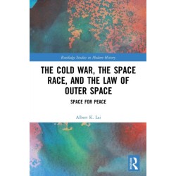 The Cold War, the Space Race, and the Law of Outer Space: Space for Peace