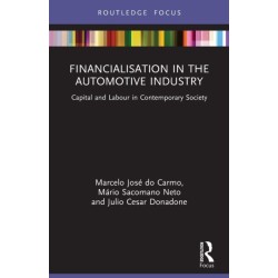Financialisation in the Automotive Industry: Capital and Labour in Contemporary Society