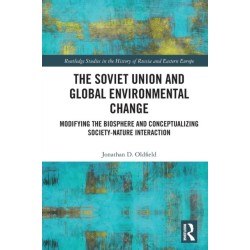 The Soviet Union and Global Environmental Change: Modifying the Biosphere and Conceptualizing Society-Nature Interaction