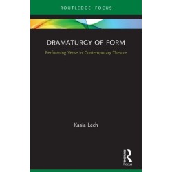 Dramaturgy of Form: Performing Verse in Contemporary Theatre