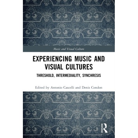 Experiencing Music and Visual Cultures: Threshold, Intermediality, Synchresis