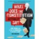 What Does the Constitution Actually Say?: A Non-Boring Guide to How Our Democracy is Supposed to Work
