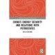 China’s Energy Security and Relations With Petrostates: Oil as an Idea