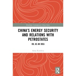 China’s Energy Security and Relations With Petrostates: Oil as an Idea