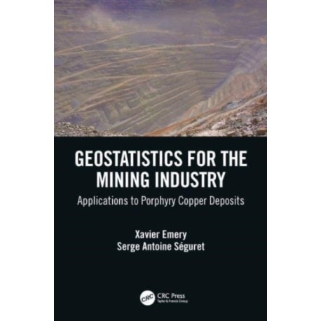 Geostatistics for the Mining Industry: Applications to Porphyry Copper Deposits