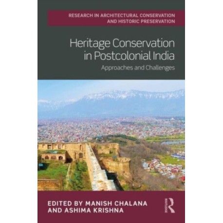 Heritage Conservation in Postcolonial India: Approaches and Challenges