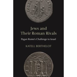 Jews and Their Roman Rivals: Pagan Rome's Challenge to Israel