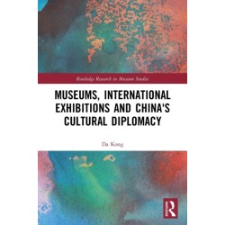 Museums, International Exhibitions and China's Cultural Diplomacy
