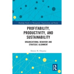 Profitability, Productivity, and Sustainability: Organizational Behavior and Strategic Alignment