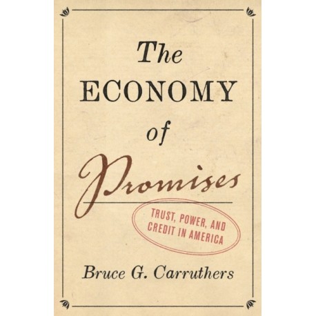 The Economy of Promises: Trust, Power, and Credit in America