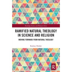 Ramified Natural Theology in Science and Religion: Moving Forward from Natural Theology