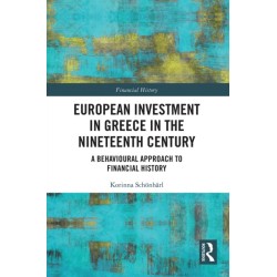 European Investment in Greece in the Nineteenth Century: A Behavioural Approach to Financial History