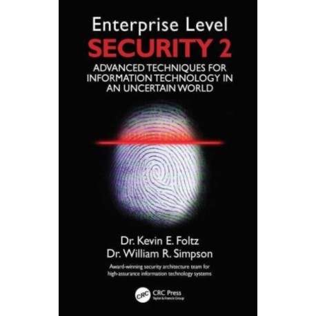 Enterprise Level Security 2: Advanced Techniques for Information Technology in an Uncertain World