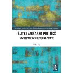 Elites and Arab Politics: New Perspectives on Popular Protest