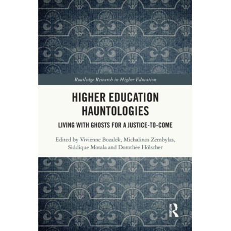 Higher Education Hauntologies: Living with Ghosts for a Justice-to-come