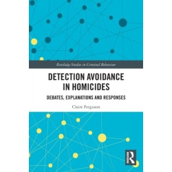 Detection Avoidance in Homicide: Debates, Explanations and Responses